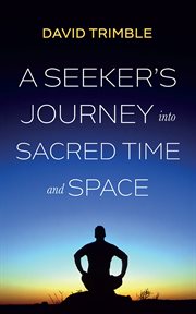A Seeker's Journey Into Sacred Time and Space cover image cdn
