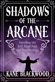 Shadows of the Arcane : Unveiling the Left Hand Path and Demonology cover image cdn