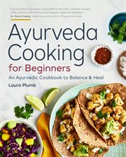 Ayurveda Cooking for Beginners : An Ayurvedic Cookbook to Balance and Heal cover image cdn