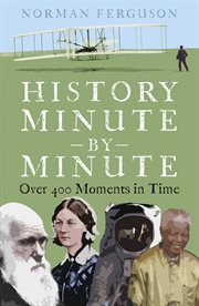 History Minute by Minute : Over 400 Moments in Time cover image cdn
