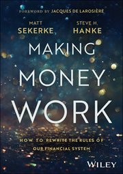 Making Money Work : How to Rewrite the Rules of Our Financial System cover image cdn