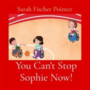 You Can't Stop Sophie Now! cover image cdn