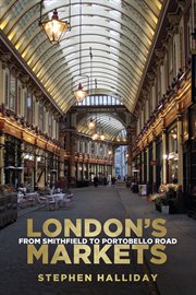 London's Markets : From Smithfield to Portobello Road cover image cdn