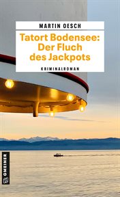 Tatort Bodensee: der Fluch des Jackpots : Kriminalroman. Kommissar Herbert Hutter und Praktikantin Lisa Lehmann cover image cdn