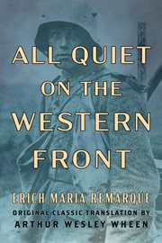 All Quiet on the Western Front : Original Classic Translation by Arthur Wesley Wheen cover image cdn