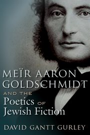 Meïr Aaron Goldschmidt and the Poetics of Jewish Fiction cover image cdn