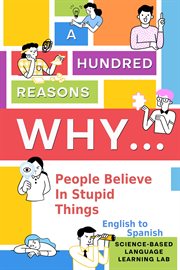 A Hundred Reasons Why People Believe in Stupid Things : English to Spanish cover image cdn