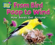 From Bird Poop to Wind : How Seeds Get Around cover image cdn