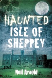 Haunted Isle of Sheppey cover image cdn