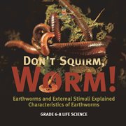 Don't Squirm Worm! Earthworms and External Stimuli Explained Characteristics of Earthworms Grad cover image cdn