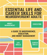 Essential Life and Career Skills for the Neurodivergent Adult : A Guide to Independence, Education and Money Management cover image cdn