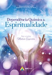 Dependência Química e Espiritualidade : Na Visão Médico-espírita cover image cdn
