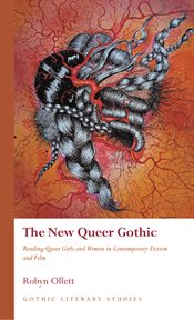 The New Queer Gothic : Reading Queer Girls and Women in Contemporary Fiction and Film cover image cdn
