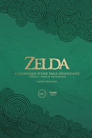 Zelda. Chronique D'une Saga Légendaire - Volume 3 : Tears of the Kingdom. Zelda. Chronique d'une saga légendaire cover image cdn