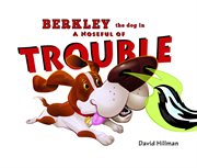 Berkley the Dog in a Noseful of Trouble cover image cdn