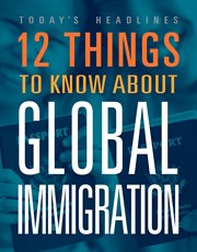 12 Things to Know About Global Immigration cover image cdn