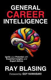 General Career Intelligence : Ignite Your Potential With Essential Insights and Expert Advice cover image cdn