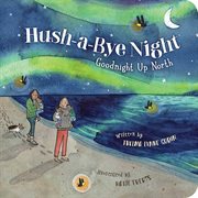 Hush-a-Bye Night : Goodnight up North cover image cdn