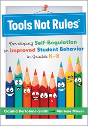Tools Not Rules® : Developing Self-Regulation for Improved Student Behavior in Grades K–8 (Discover the Tools Not Rules cover image cdn