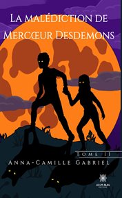 Mercœur Desdemons - Tome 2 : La Malédiction de Mercœur Desdemons. Mercœur Desdemons cover image cdn