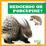 Hedgehog or Porcupine? cover image cdn