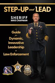 Step-up and Lead : A Guide for Dynamic, Innovative Leadership in Law Enforcement cover image cdn