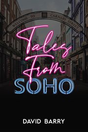 Tales From Soho : Eighteen Short Stories Set in London's Other Square Mile cover image cdn