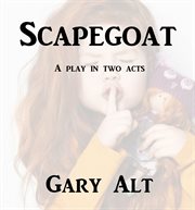 Scapegoat : A Play in Two Acts cover image cdn