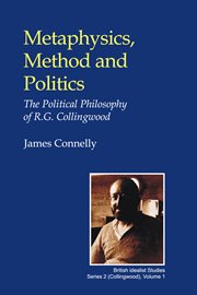Metaphysics, Method and Politics : The Political Philosophy of R.g. Collingwood cover image cdn