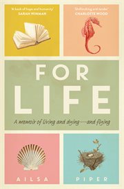 For Life : A Memoir of Living and Dying - and Flying cover image cdn