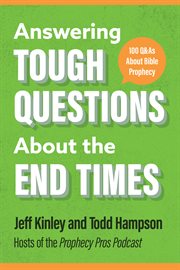 Answering Tough Questions About the End Times : 100 Q&as About Bible Prophecy cover image cdn