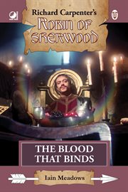 The Blood That Binds : From Richard Carpenter's Robin of Sherwood cover image cdn