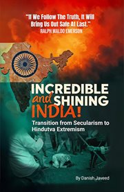 Incredible and Shining India! (Transition From Secularism to Hindutva Extremism) cover image cdn