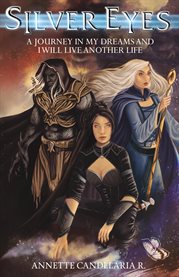Silver Eyes : A Journey in My Dreams and I Will Live Another Life cover image cdn
