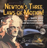 Newton's Three Laws of Motion! Inertia, Mass, Acceleration, Force and Motion Explained Grade 6-8 cover image cdn