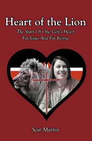 Heart of the Lion : The Story of One Girl's Heart for Jesus and for Kenya cover image cdn