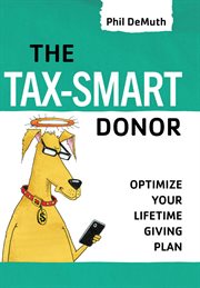 The Tax-Smart Donor : Optimize Your Lifetime Giving Plan cover image cdn