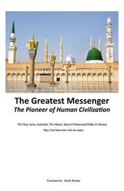 The Greatest Messenger : The Pioneer of Human Civilization cover image cdn
