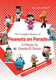 The Complete History of Peanuts on Parade, Volume One: A Tribute to Charles M. Schulz cover image cdn