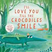 I'll Love You Till the Crocodiles Smile cover image cdn