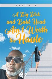 A Big Dick and Bald Head Ain't Worth the Hassle cover image cdn