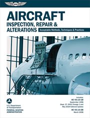 Aircraft Inspection, Repair and Alterations (2025) : Acceptable Methods, Techniques, and Practices (AC 43.13-1B, AC 43.13-2B) cover image cdn