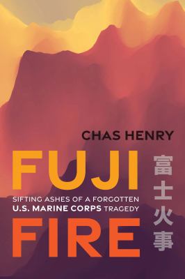 Fuji fire : sifting ashes of a forgotten U.S. Marine Corps tragedy  cover image cdn