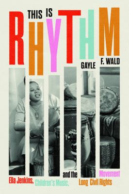 This is rhythm : Ella Jenkins, children's music, and the long civil rights movement  cover image cdn