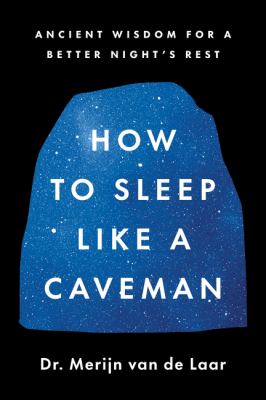 How to sleep like a caveman : ancient wisdom for a better night's rest  cover image cdn