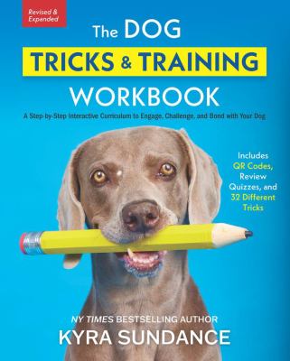 The dog tricks and training workbook : a step-by-step interactive curriculum to engage, challenge, and bond with your dog  cover image cdn