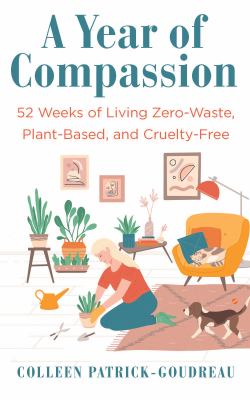A year of compassion : 52 weeks of living zero-waste, plant-based, and cruelty-free  cover image cdn