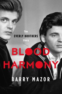 Blood harmony : the Everly Brothers story  cover image cdn