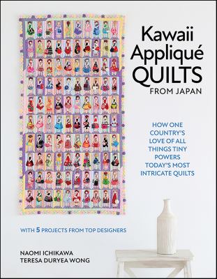 Kawaii appliqué quilts from Japan : how one country's love of all things tiny powers today's most intricate quilts  cover image cdn