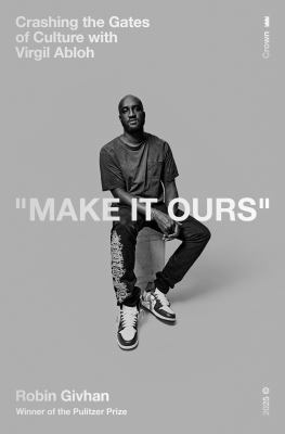 Make it ours : crashing the gates of culture with Virgil Abloh  cover image cdn